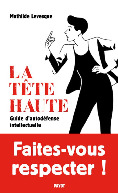 La Tête haute: Guide d'autodéfense intellectuelle 9782228923057