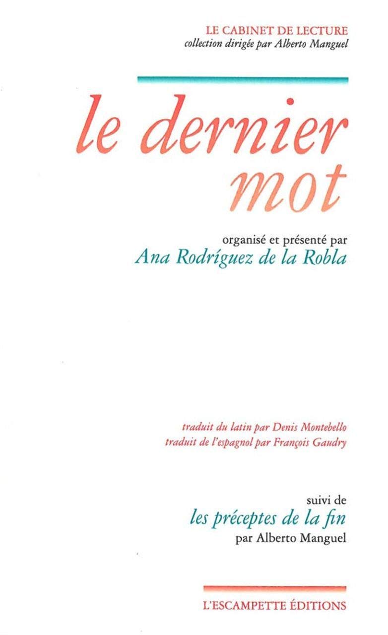 Le dernier mot: Suivi de Les préceptes de la fin. Edition latin-français 9782356080486