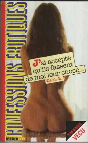 Les confessions érotiques n°31 : j'ai accepte qu'ils fassent de moi. 9782865644377