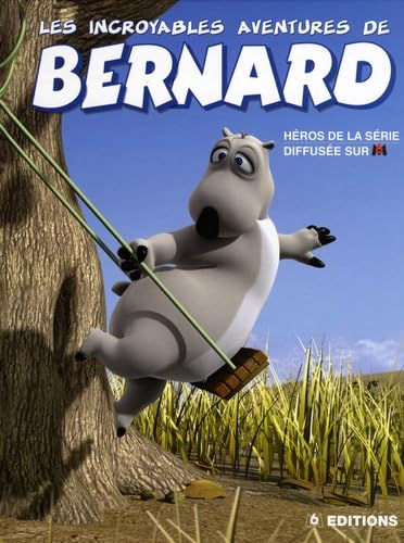 Les incroyables aventures de Bernard 9782915127287