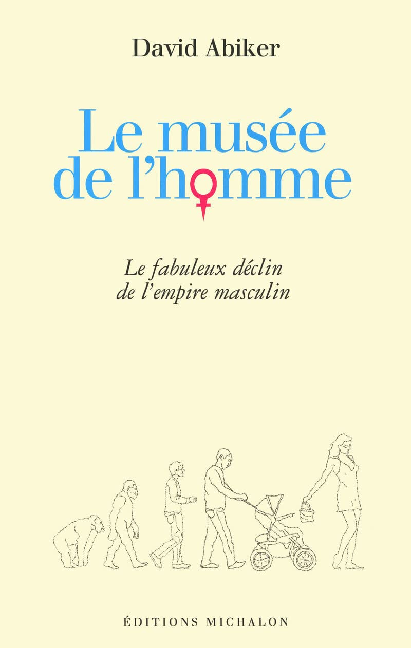 Le musée de l'homme: le fabuleux déclin de l'empire masculin 9782841862788