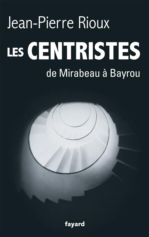 Les Centristes: De Mirabeau à Bayrou 9782213661445