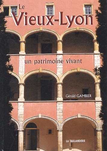 Le Vieux-Lyon : Un patrimoine vivant 9782876291386