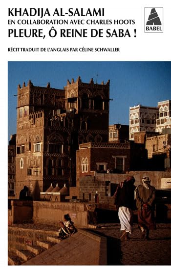 Pleure, ô reine de Saba !: Histoires de survie et d'intrigues au Yémen 9782742791361
