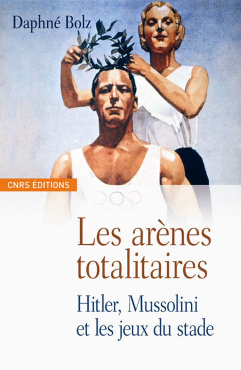 Les Arènes totalitaires-Hitler, Mussolini et les jeux du stade 9782271066350