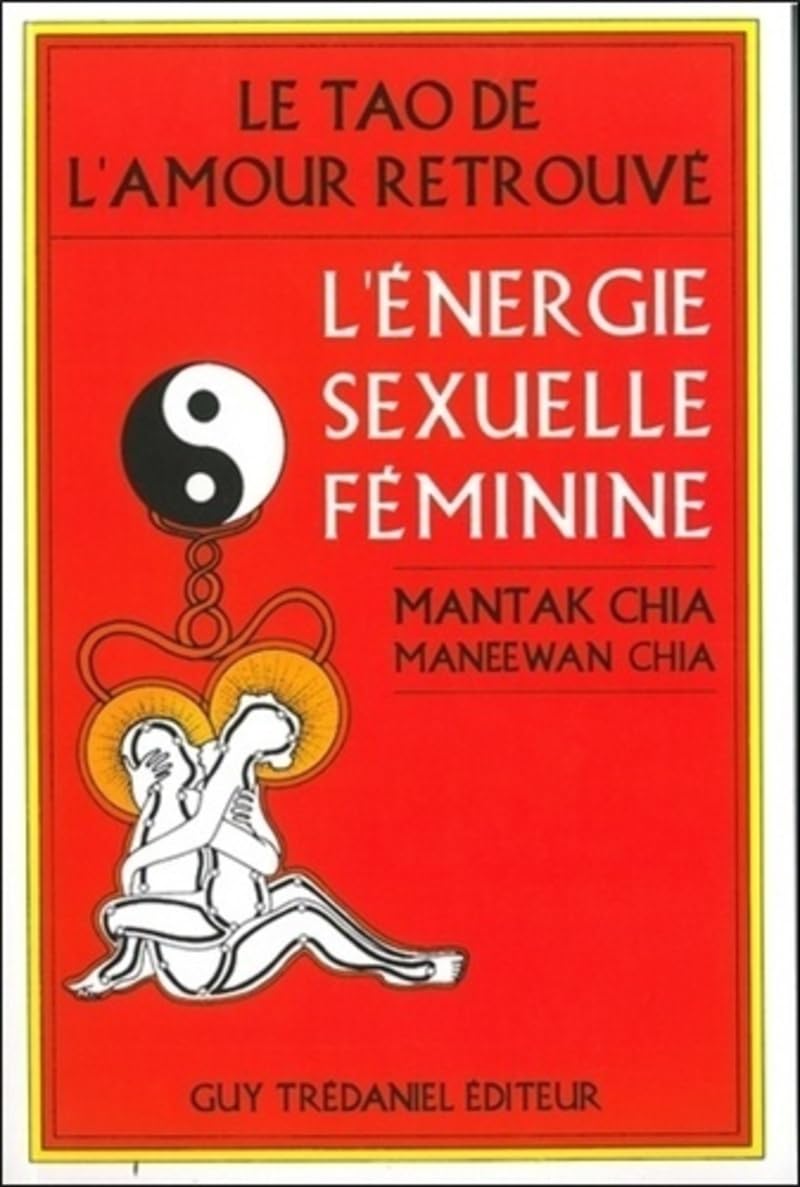Le tao de l'amour retrouvé : L'énergie sexuelle féminine 9782857074267