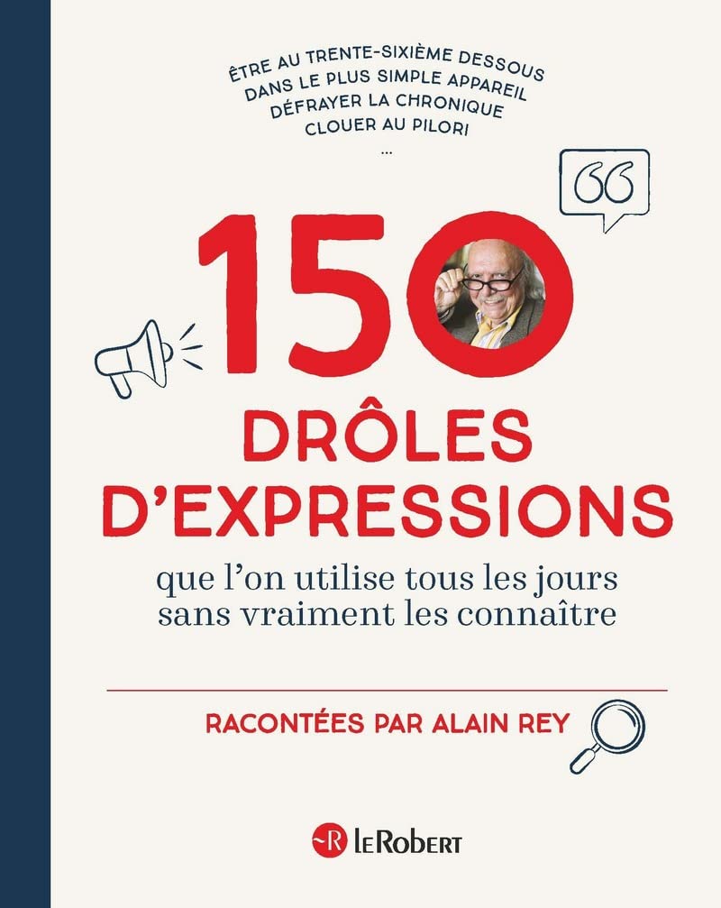 150 drôles d'expressions que l'on utilise tous les jours sans vraiment les connaître - édition cartonnée 9782321016076