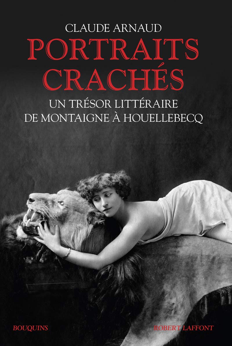 Portraits crachés: Un trésor littéraire de Montaigne à Houellebecq 9782221132098