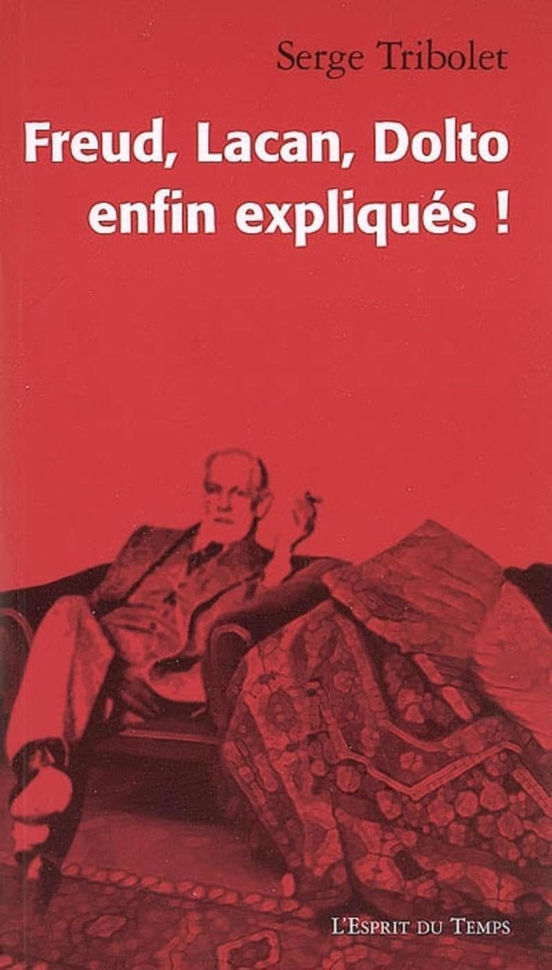 FREUD, LACAN, DOLTO ENFIN EXPLIQUES ! 9782847951417