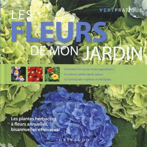 Les fleurs de mon jardin : Les plantes herbacées à fleurs annuelles, bisannuelles et vivaces 9788858000182