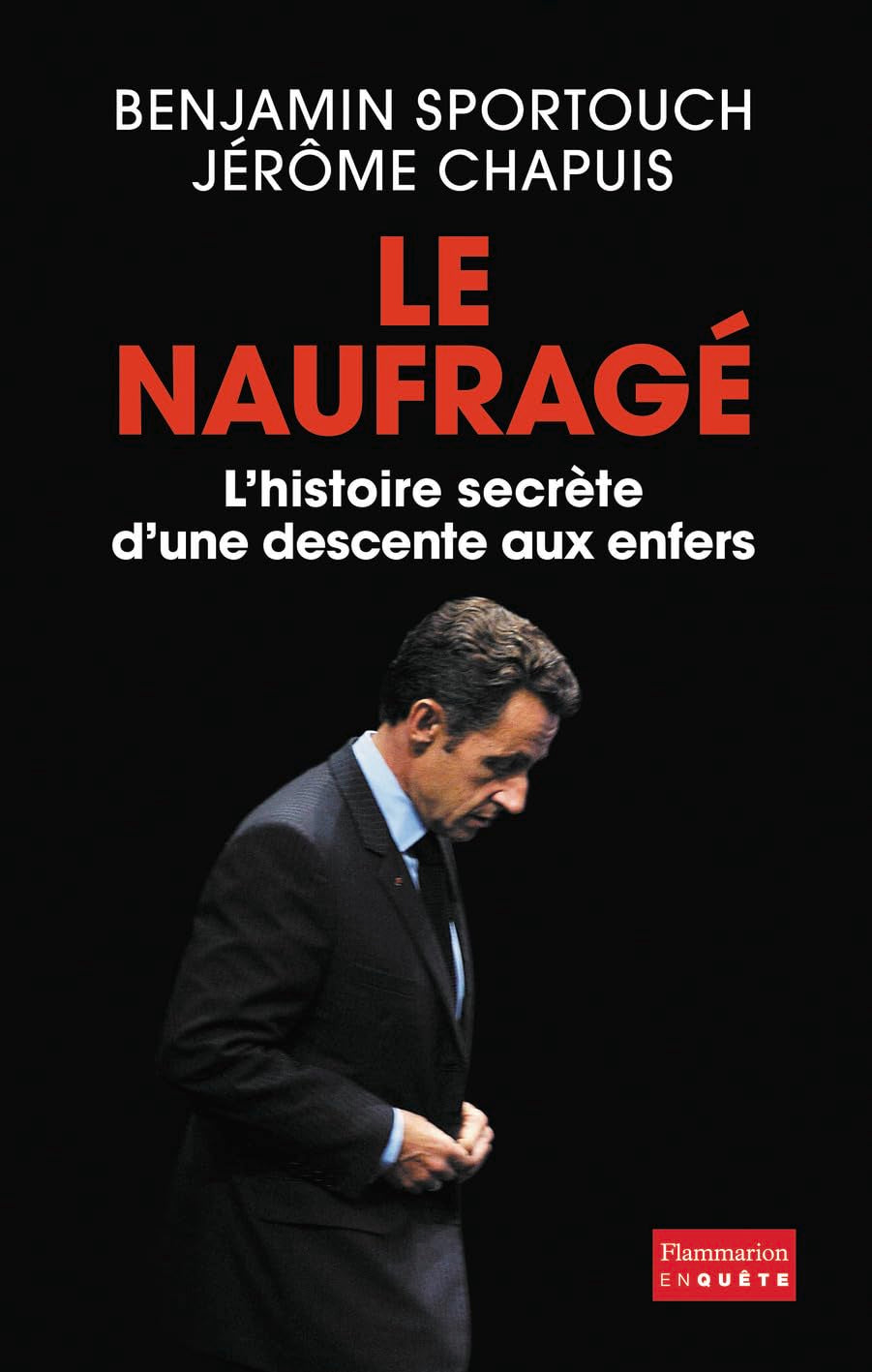 Le naufragé - L'histoire secrète d'une descente aux enfers 9782081282155