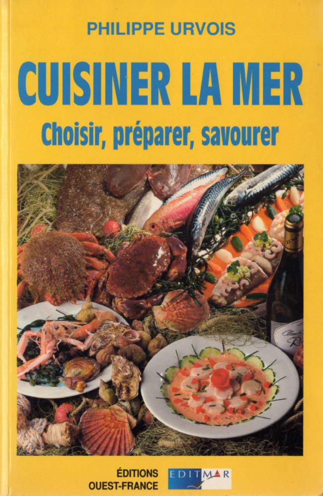 Cuisiner la mer. Choisir, préparer, savourer 9782737316968