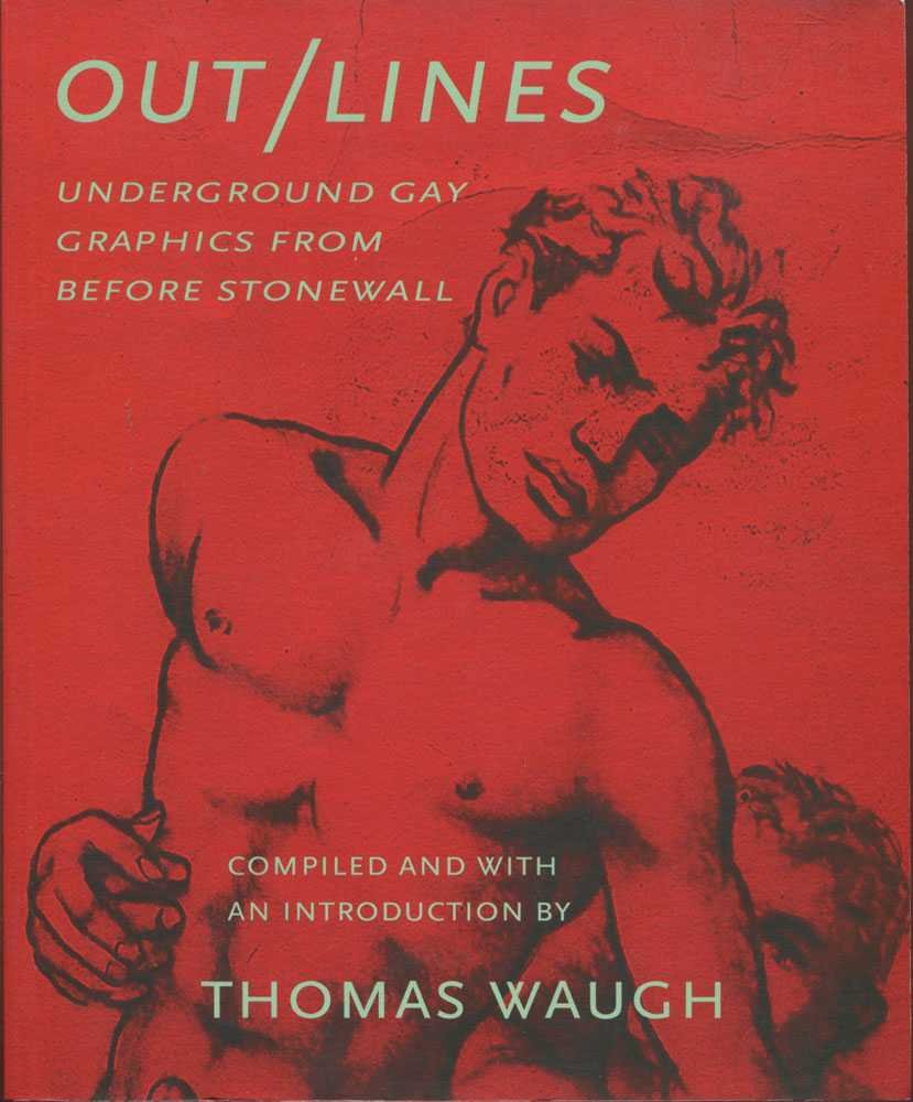 Out/Lines: Underground Gay Graphics from Before Stonewall 9781551521237