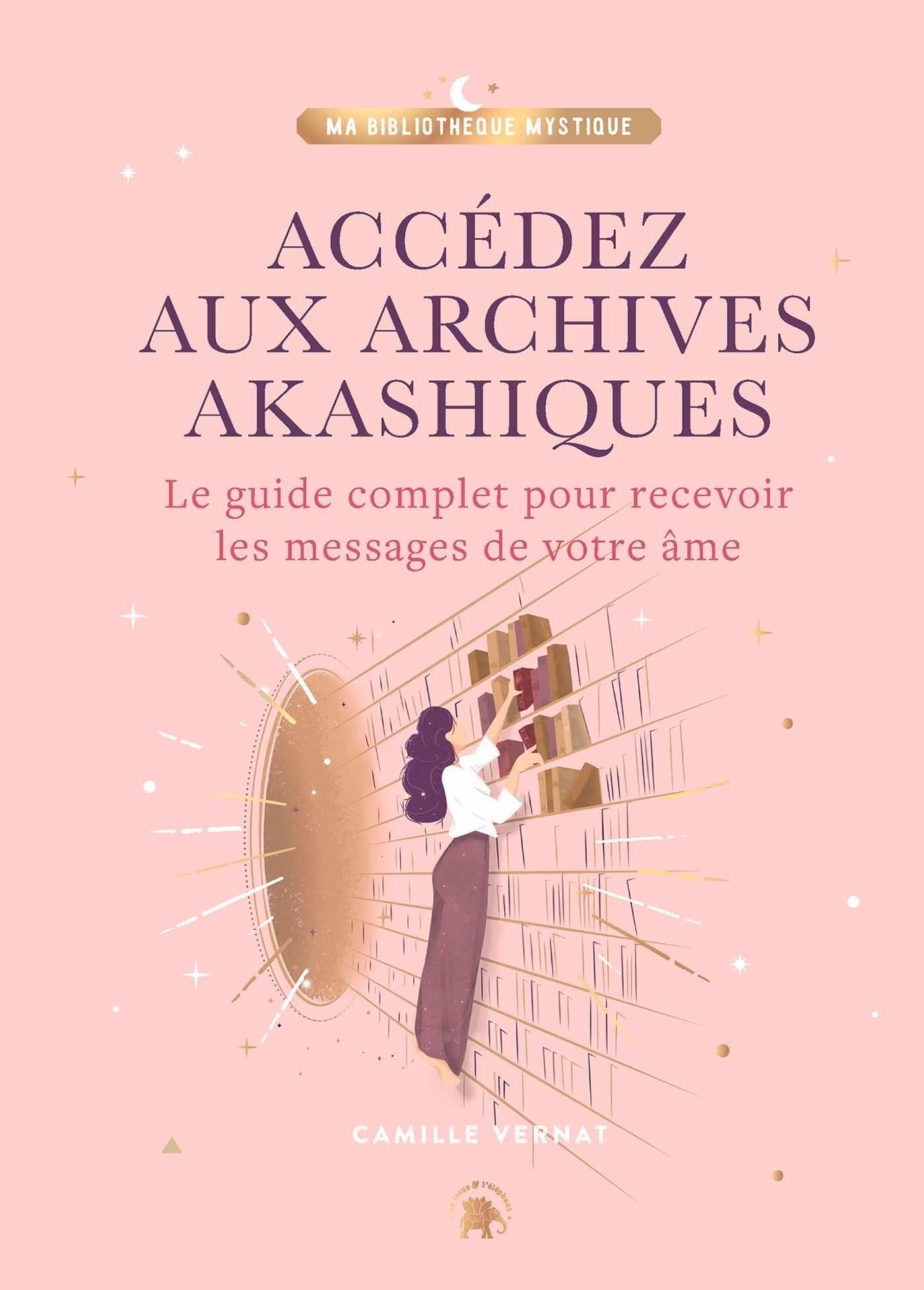 Accédez aux Archives Akashiques: Le guide complet pour ouvrir les portes de votre âme 9782017185291