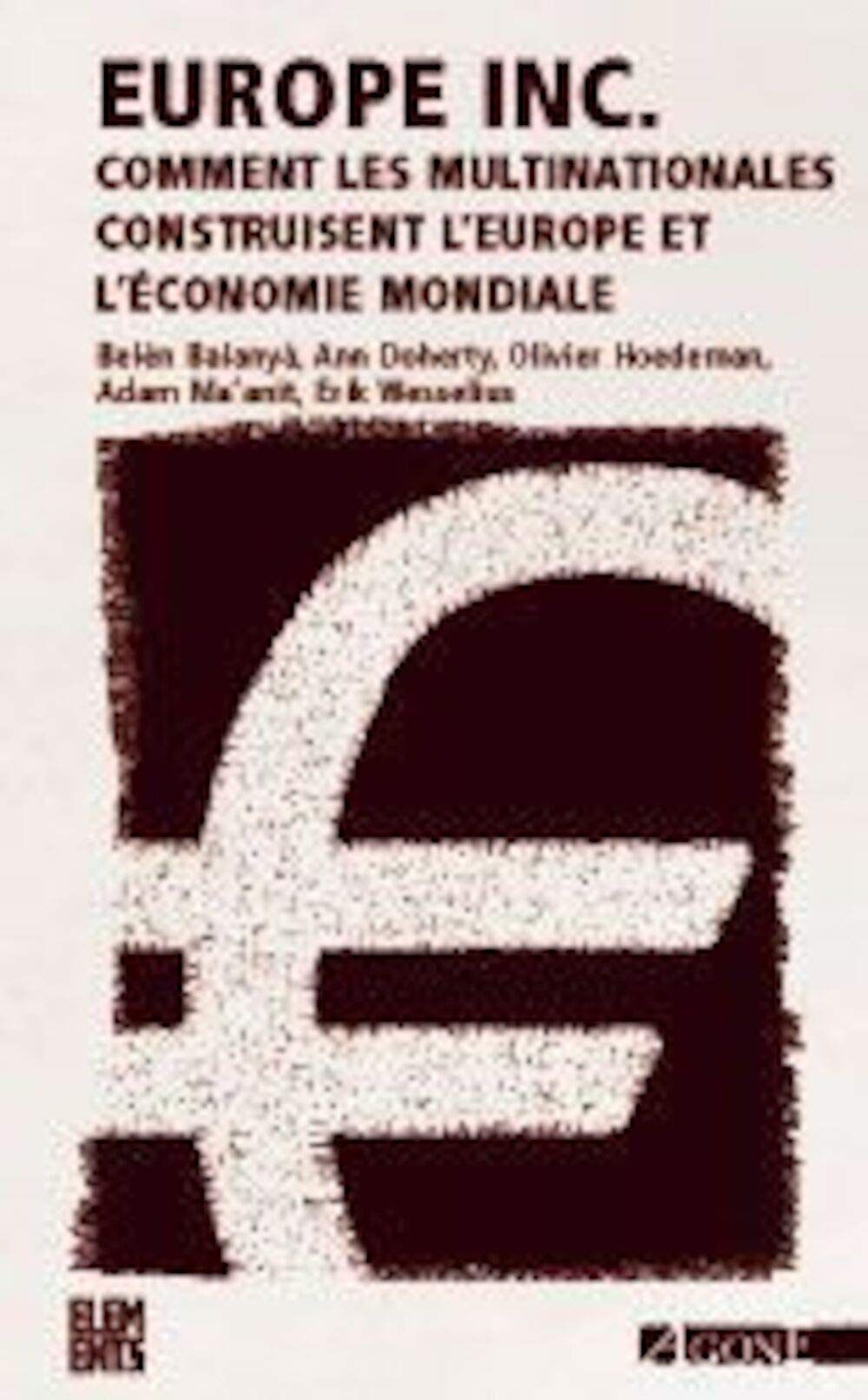 Europe Inc: Comment les multinationales construisent l'Europe et l'économie mondiale 9782748900491