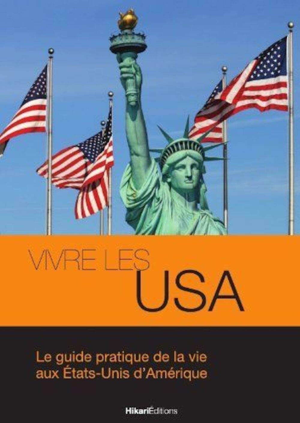 Vivre les Usa: Le Guide Pratique Pour la Vie Aux... 9782367740133