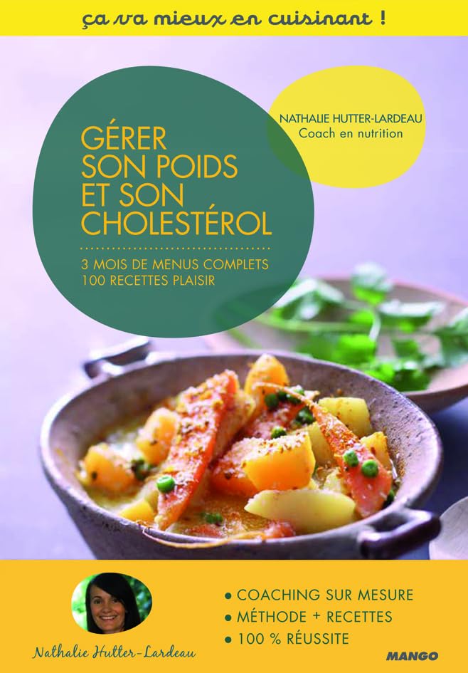 Gérer son poids et son cholestérol: Une méthode sur 3 mois, 60 recettes plaisir 9782842709341