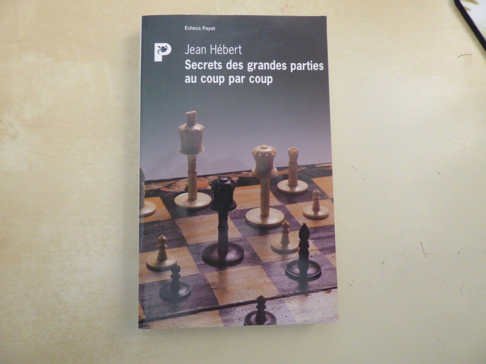 Secrets Des Grandes Parties Au Coup Par Coup 9782228894920