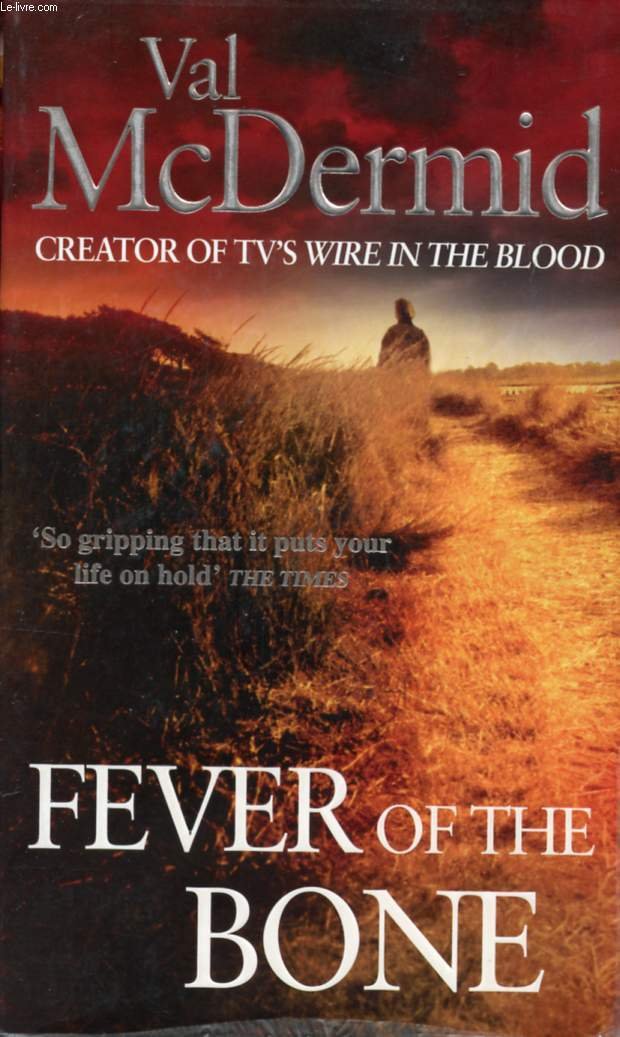 Fever Of The Bone: (Tony Hill and Carol Jordan, Book 6) 9780751544800