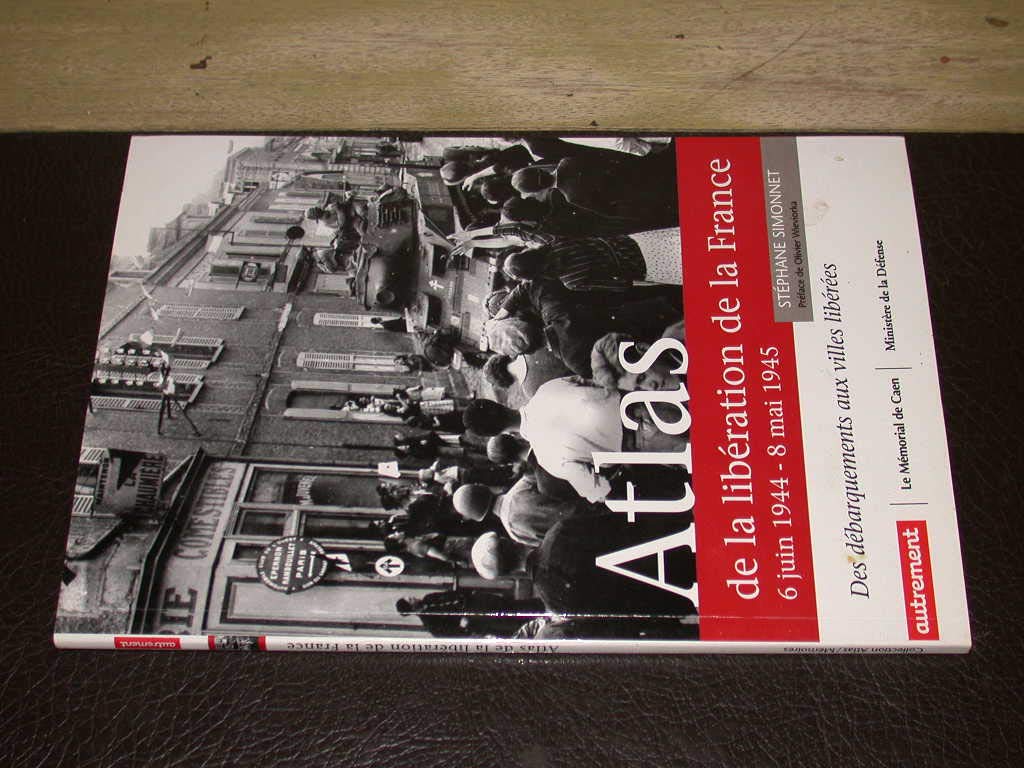 Atlas de la libération de la France : 6 juin 1944 - 8 mai 1945 9782746704954