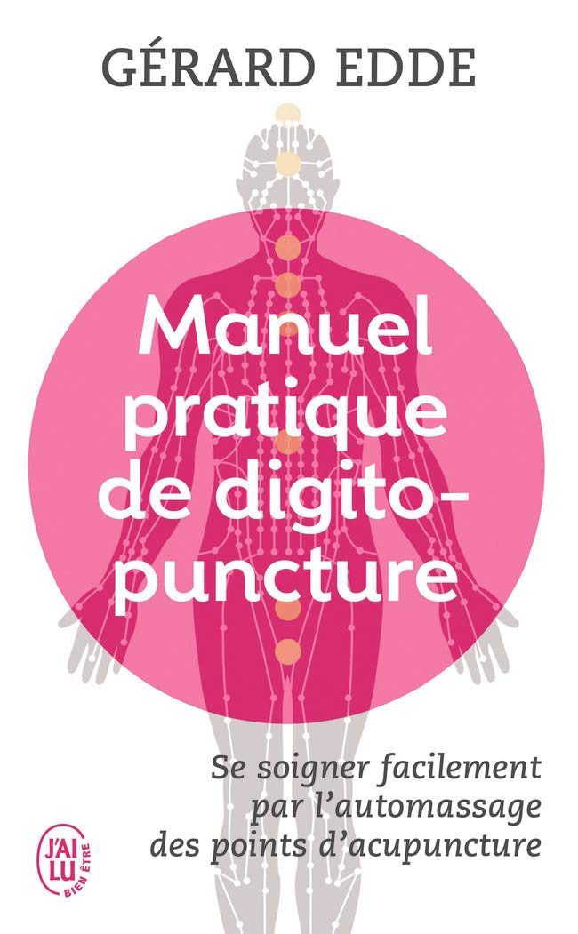 Manuel pratique de digitopuncture: Santé et vitalité par l'automassage des points d'acupuncture traditionnels chinois 9782290086162