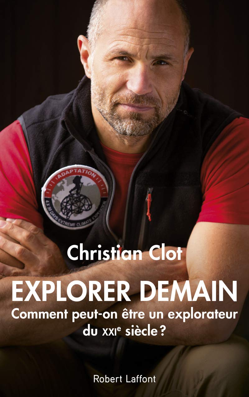 Explorer demain: Comment peut-on être un explorateur du XXIe siècle ? 9782221241974