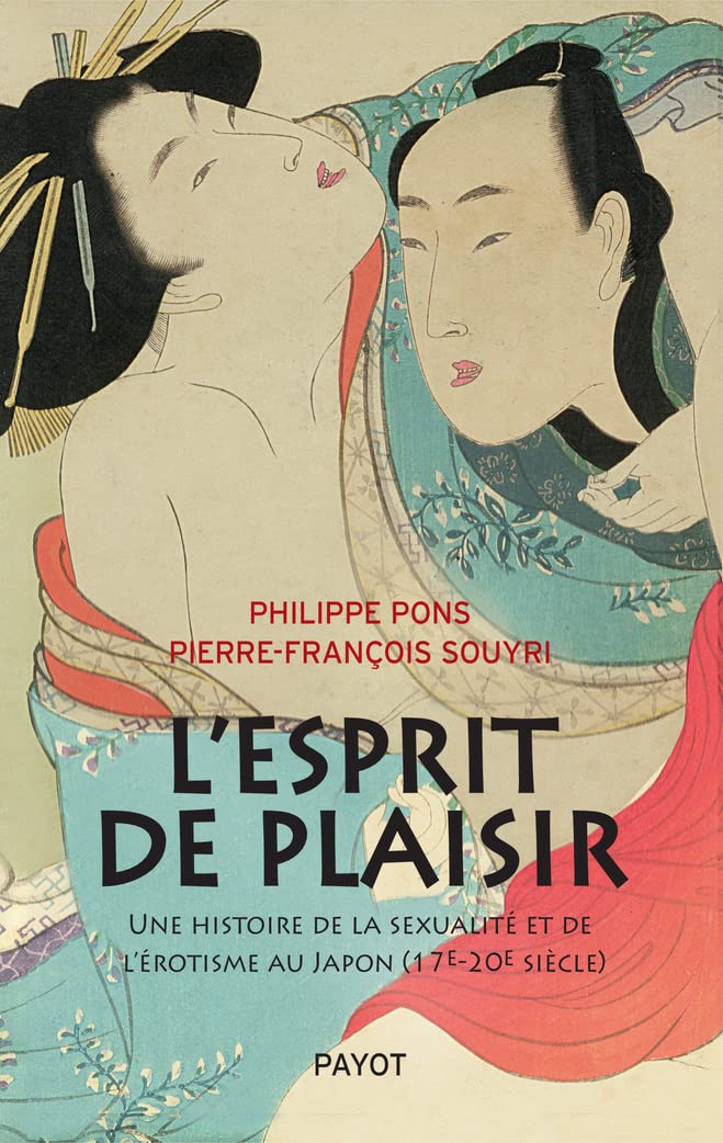 L'Esprit de plaisir: Une histoire de la sexualité et de l'érotisme au Japon (17e-20e siècle) 9782228926904