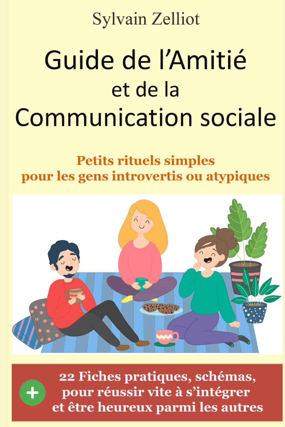 Guide de l'Amitié et de la Communication sociale: Petits rituels simples pour les gens introvertis ou atypiques 9798623010834