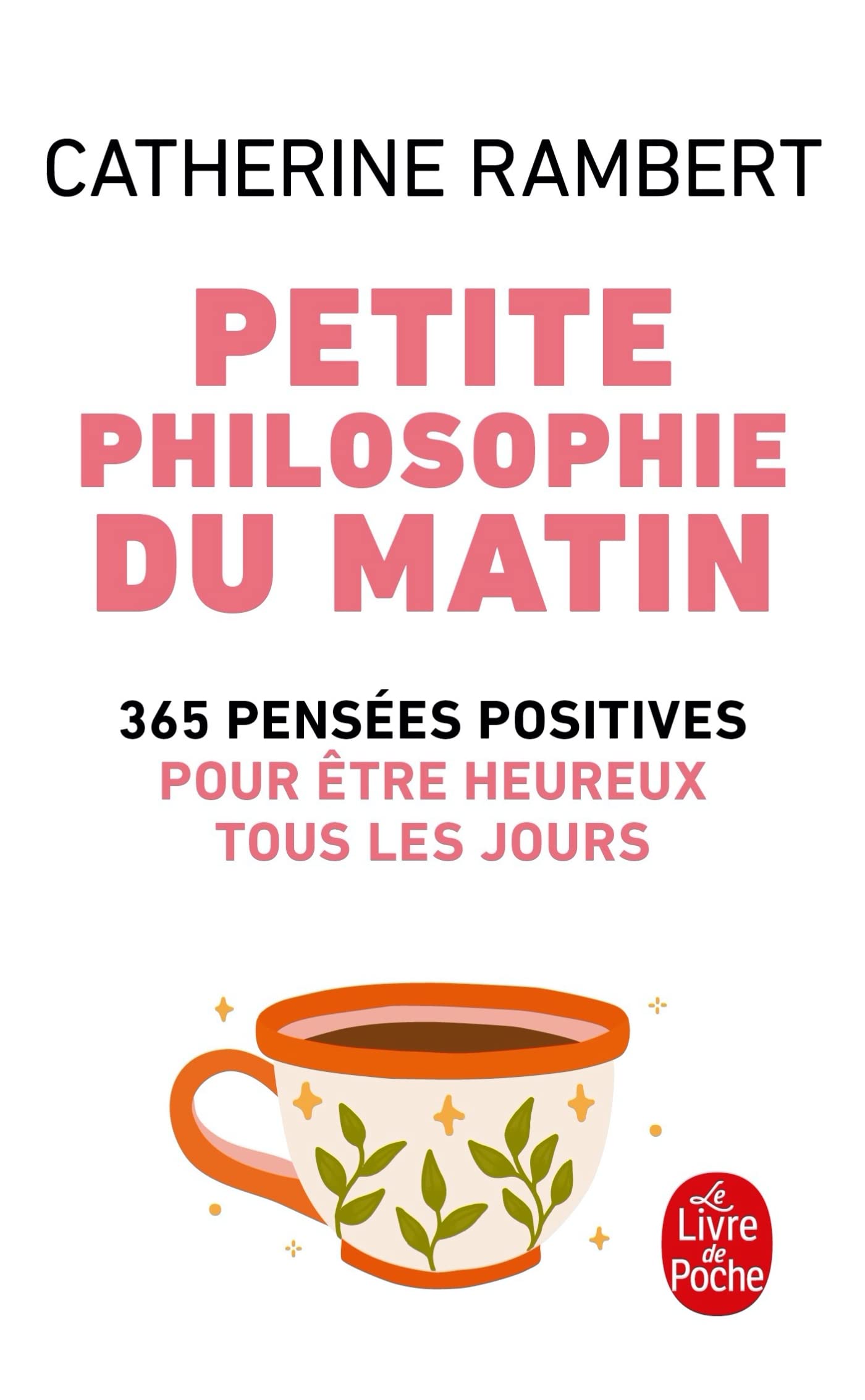 Petite philosophie du matin: 365 pensées positives pour être heureux tous les jours 9782253084297