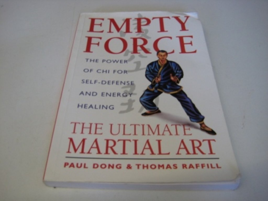 Empty Force: The Ultimate Martial Art: The Power of Chi for Self-Defense and Energy Healing 9781852307837
