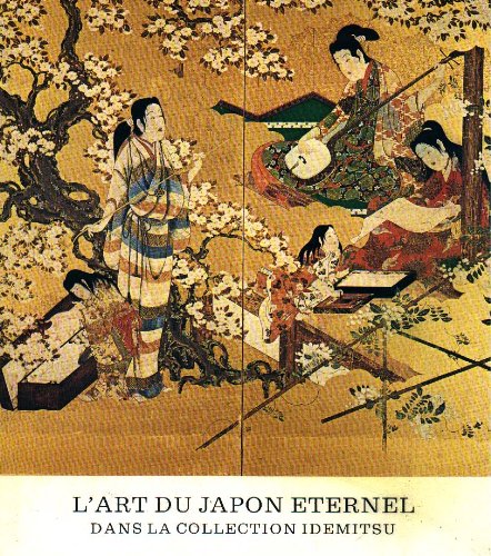 L'art du Japon éternel dans la collection Idemitsu. Catalogue d'exposition, Paris, Musée du Petit Palais, 20 mars au 31 mai 1981 3665375110890