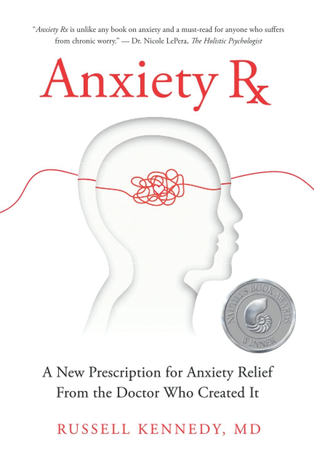 Anxiety Rx: A New Prescription for Anxiety Relief from the Doctor Who Created It 9781734426540