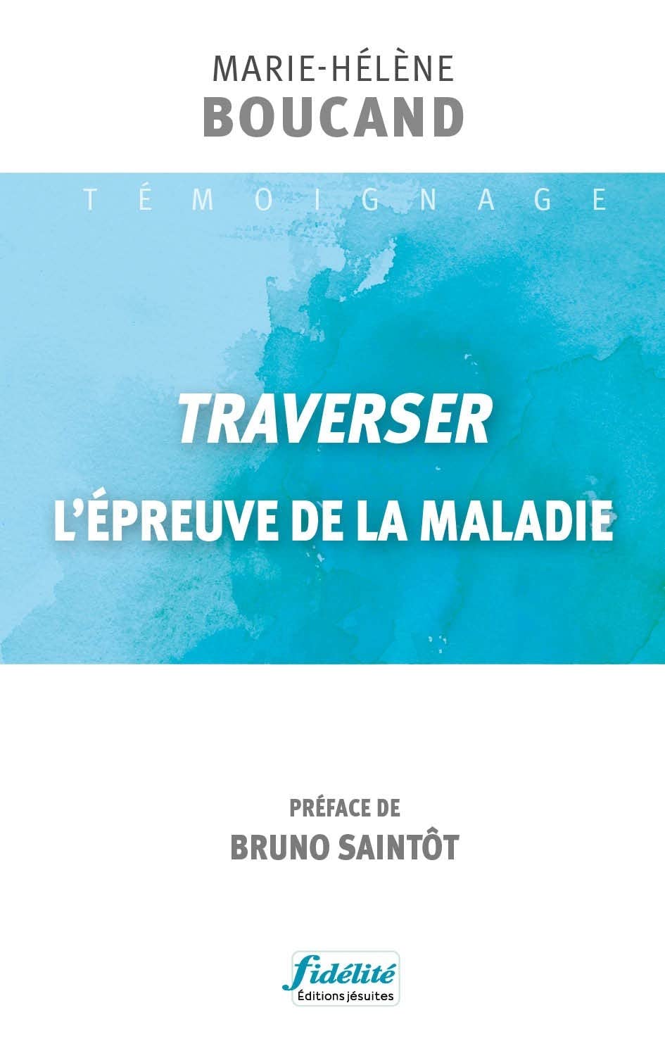 Traverser l´épreuve de la maladie 9782873568849