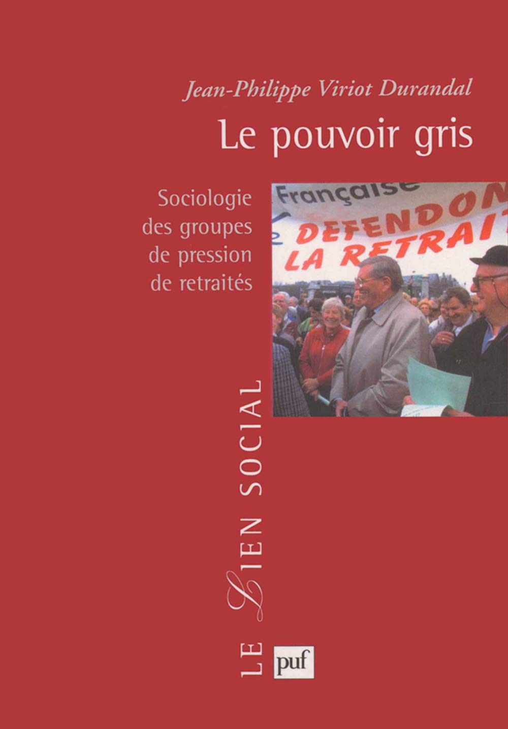 Le pouvoir gris : Sociologie des groupes de pression de retraités 9782130525714