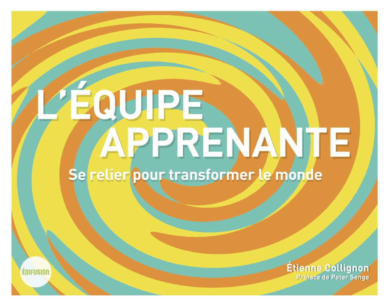 L'équipe apprenante: Se relier pour transformer le monde 9782490882083