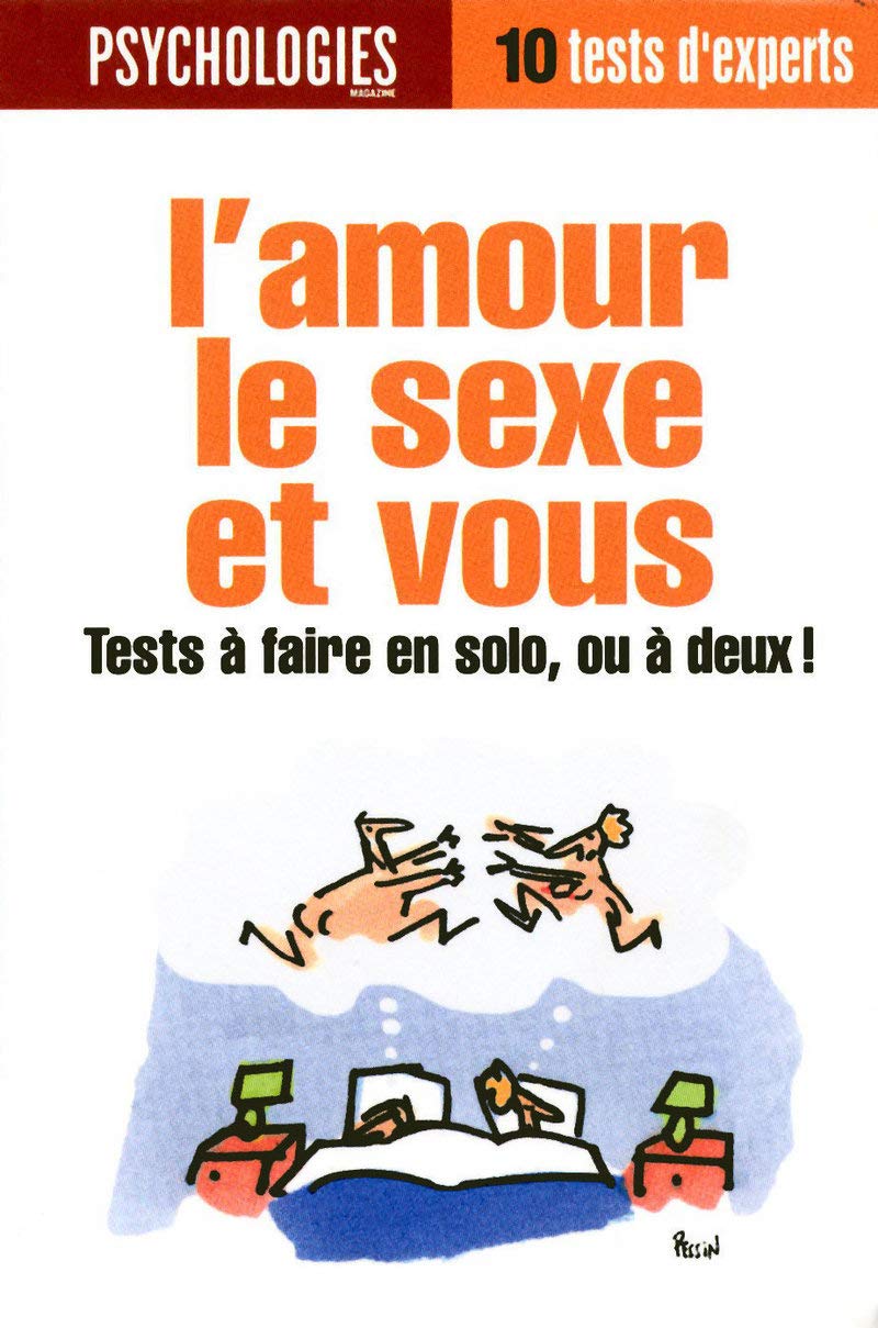 L'amour, le sexe et vous - Tests à faire en solo, ou à deux ! 9782843437090