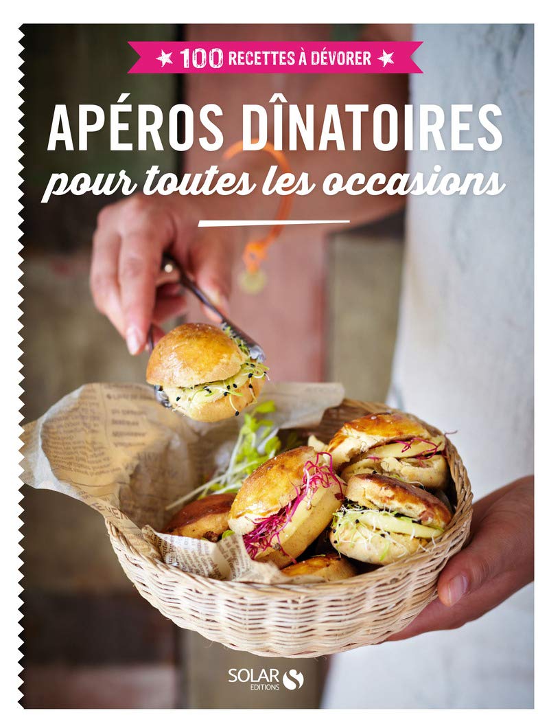Apéros dînatoires - 100 recettes à dévorer: pour toutes les occasions 9782263149313