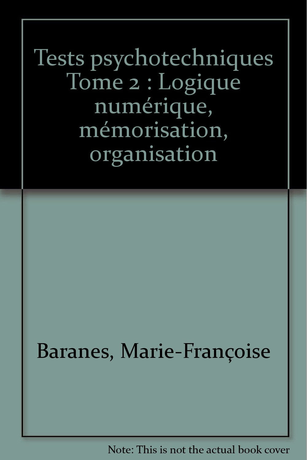 Tests psychotechniques, numéro 2. Logique, mémoire, organisation 9782225851025