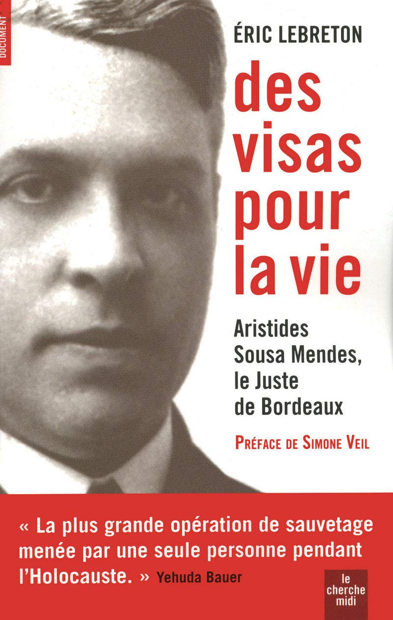 Des visas pour la vie: Aristides Sousa Mendes, le juste de Bordeaux 9782749117287