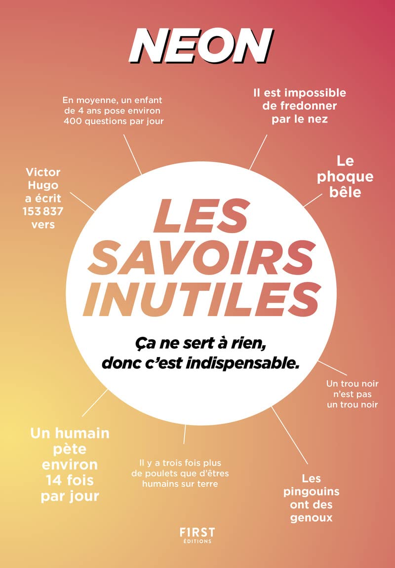 Les Savoirs Inutiles de Néon - ça ne sert à rien, donc c'est indispensable: Les Savoirs Inutiles de Néon - ça ne sert à rien, donc c'est indispensable 9782412083352