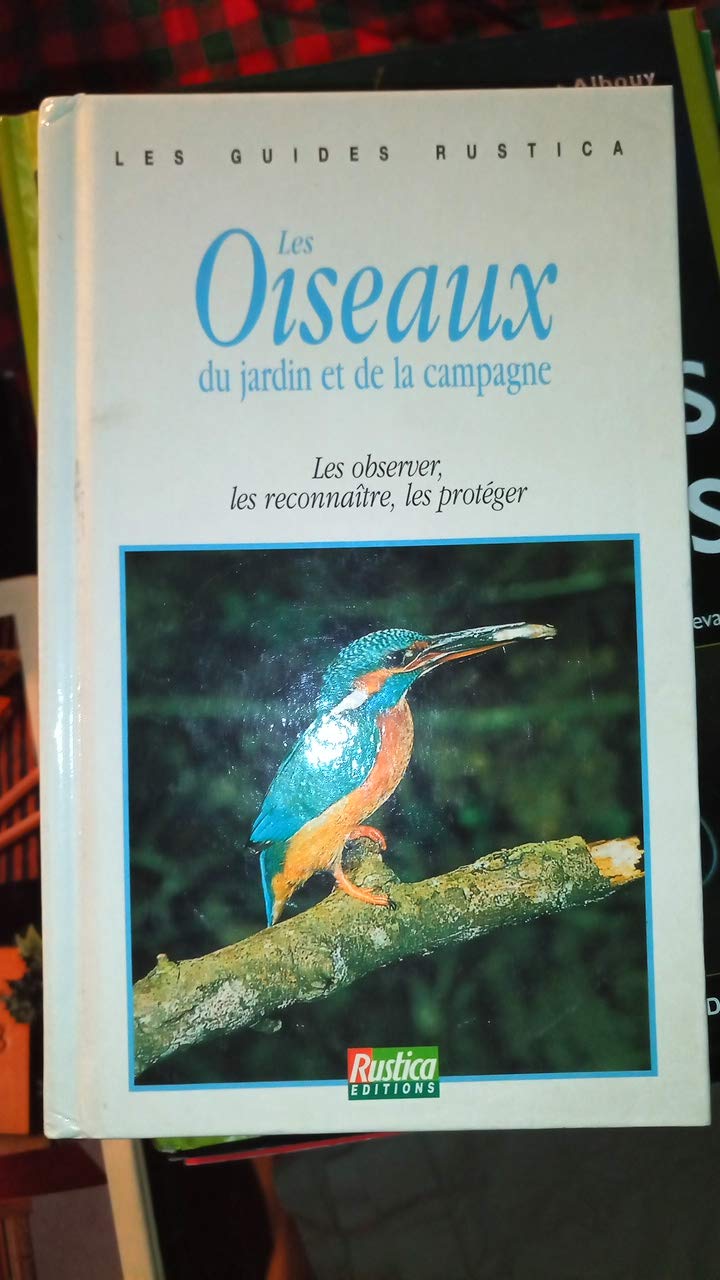 Les oiseaux des jardins et de la campagne 9782840380887