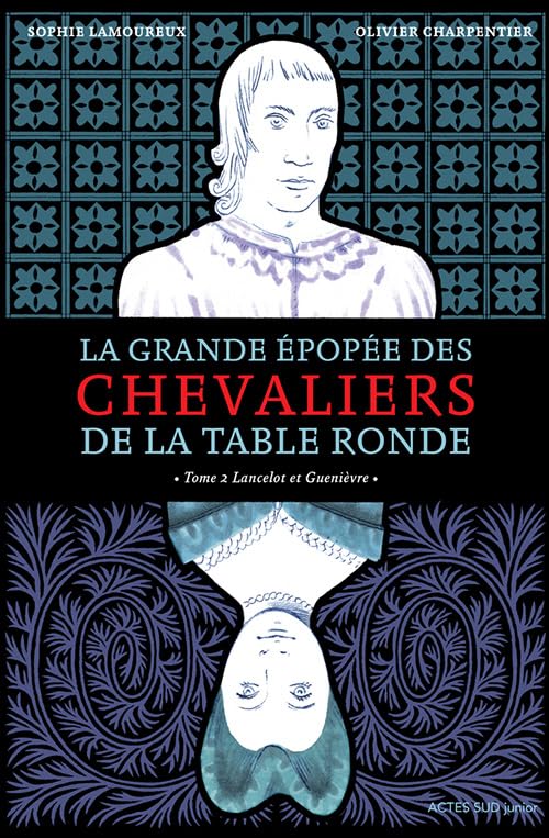 La Grande épopée des chevaliers de la Table ronde T2: T. 2 Lancelot et Guenièvre 9782330086626