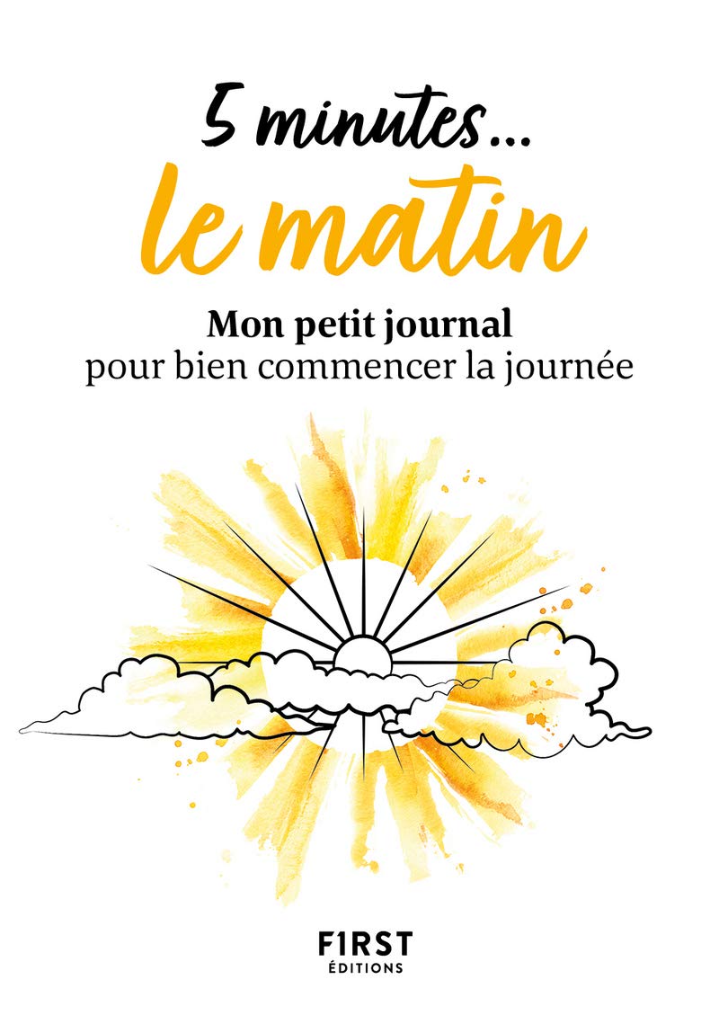 5 minutes... le matin: Mon petit journal pour bien commencer la journée 9782412066829