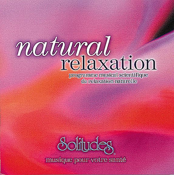 Natural Relaxation (CD Audio) : Programme musical scientifique de relation naturelle 0096741013928