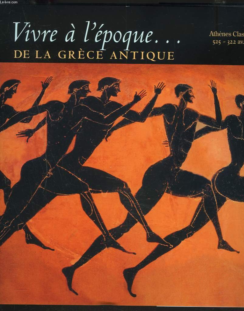 Vivre à l'époque de la Grèce antique 9782734408239