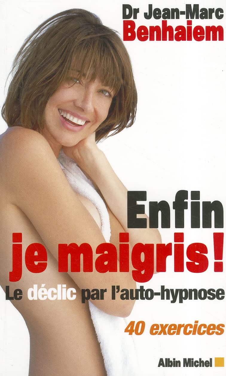 Enfin je maigris !: Le déclic par l'auto-hypnose 40 exercices 9782226169662
