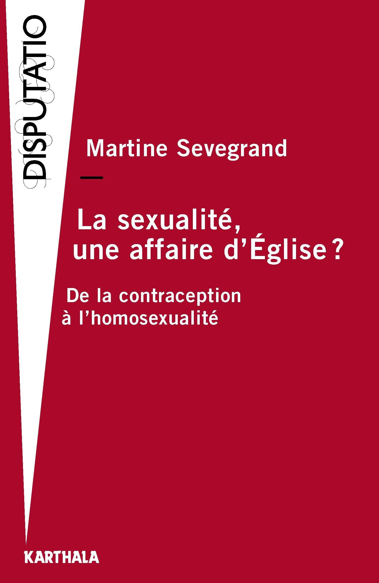 La Sexualite, une Affaire d'Eglise ? de la Contraception a l'Homosexualite 9782811108922