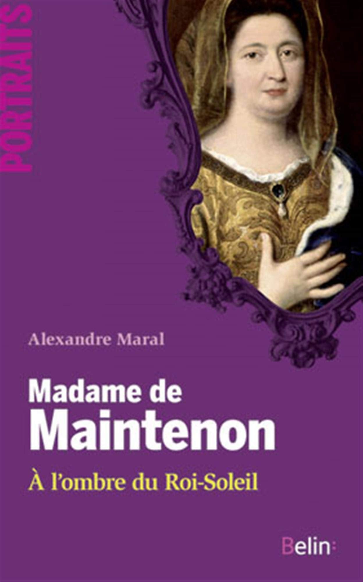 Madame de Maintenon - A l'ombre du Roi-Soleil 9782701157696