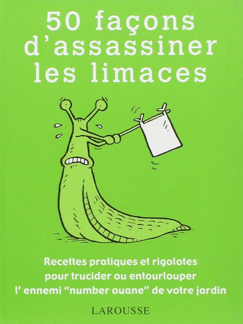 50 Façons d'assassiner les limaces 9782035835994