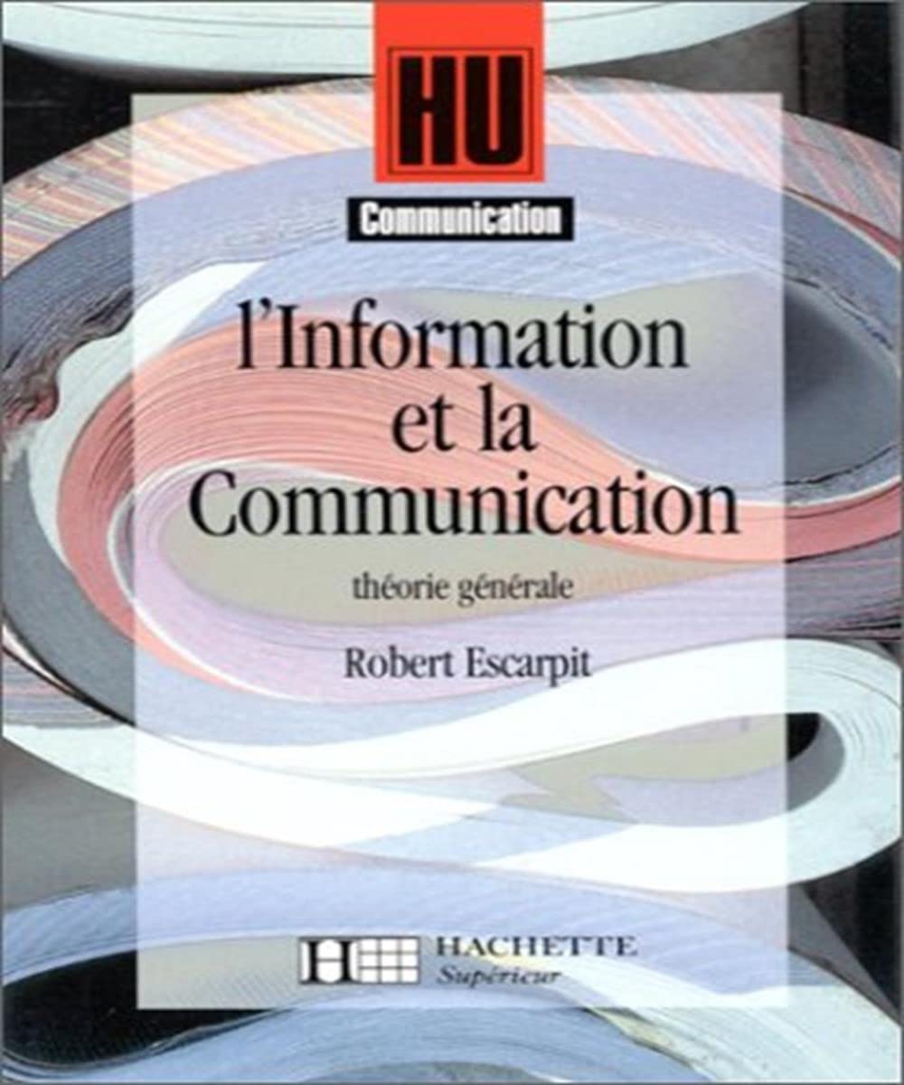 L'Information Et La Communication. Theorie Generale 9782010168192